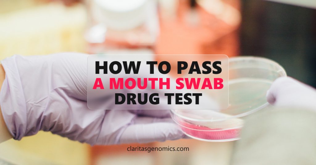 How to Pass A Mouth Swab Drug Test? | Claritas Genomics